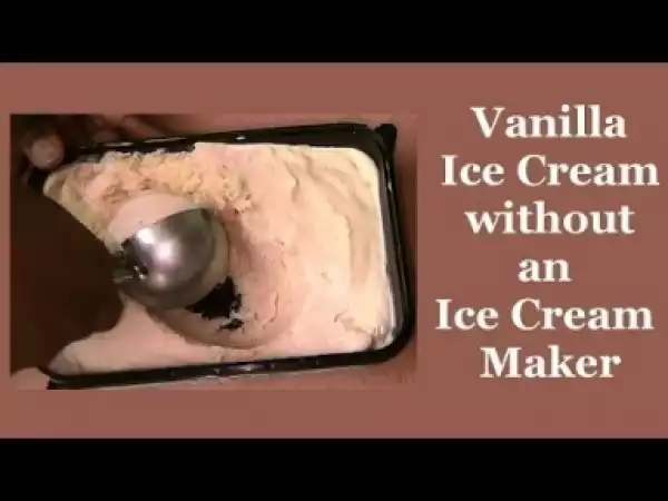 Video: How to Make Vanilla Ice Cream without an Ice Cream Maker
